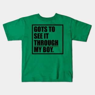 Gots To See It Throgh My Boy T-shirt Kids T-Shirt